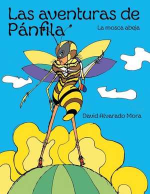 Las Aventuras de Panfila de David Alvarado Mora