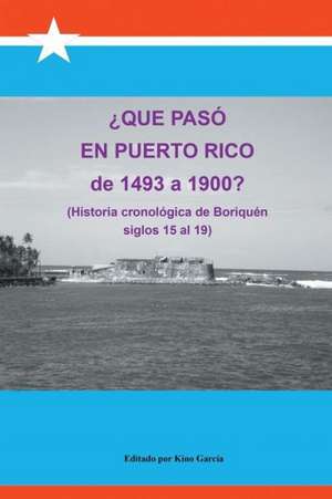 Que Paso En Puerto Rico de 1493 a 1900? de Joaquin Garcia