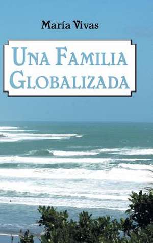 Una Familia Globalizada de Maria Vivas