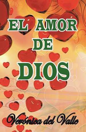 El Amor de Dios de Veronica Del Valle