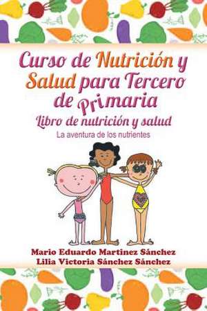 Curso de Nutricion y Salud Para Tercero de Primaria de Mario E. Martinez