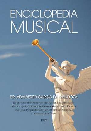 Enciclopedia Musical de Dr Adalberto Garcia De Mendoza