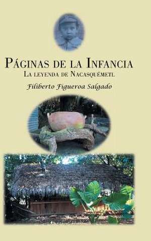 Paginas de La Infancia de Filiberto Figueroa Salgado