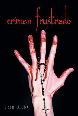 Crimen Frustrado de Jose Ulloa