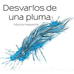 Desvarios de Una Pluma de Munira Hassanille