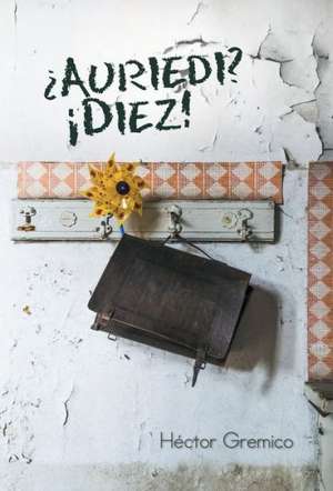 Auriedi? Diez! de Hector Gremico