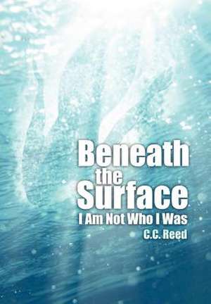 Beneath the Surface de C C Reed