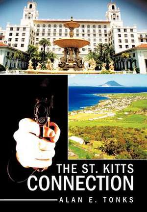 The St. Kitts Connection de Alan E Tonks