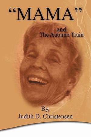 Mama: The Autumn Train de Judith D. Christensen