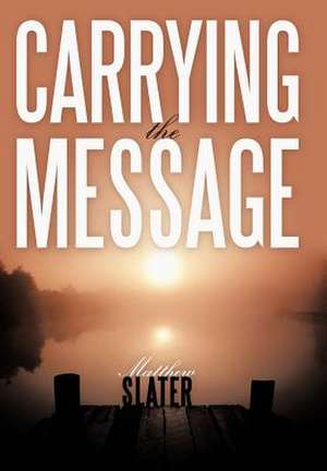 Carrying the Message de Matthew Slater