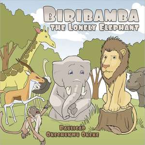 Biribamba the Lonely Elephant de Paulicap Okechukwu Okeke