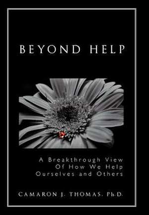 Beyond Help de Camaron J Thomas Ph D