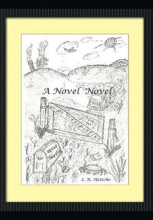 A Novel Novel de L R Hettche
