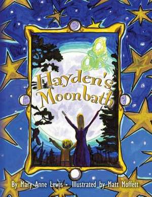 Hayden's Moonbath de Mary Anne Lewis Ed D.