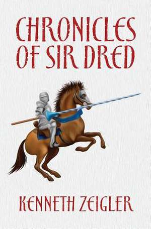 Chronicles of Sir Dred de Kenneth Zeigler