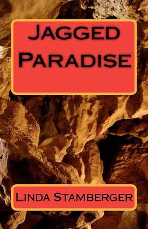 Jagged Paradise de Linda Stamberger