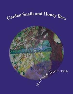 Garden Snails and Honey Bees de Mrs Noelle Boulton