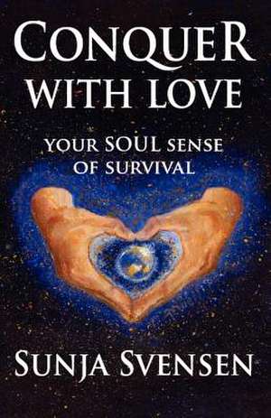 Conquer with Love de Sunja Svensen