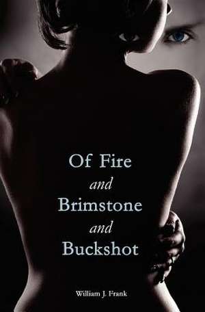 Of Fire and Brimstone and Buckshot de William J. Frank