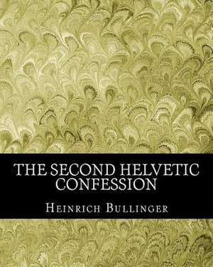 The Second Helvetic Confession de Heinrich Bullinger