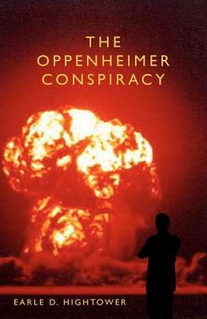 The Oppenheimer Conspiracy de Earle D. Hightower