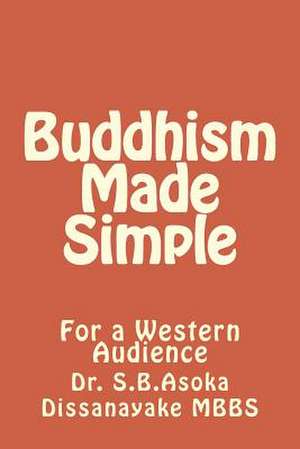 Buddhism Made Simple de S. B. Asoka Dissanayake