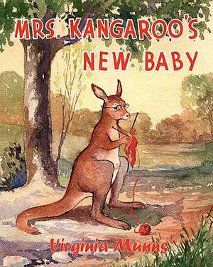 Mrs. Kangaroo's New Baby de Virginia Munns