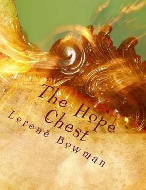 The Hope Chest de Lorene Bowman