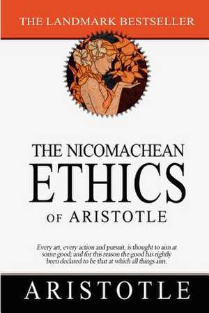 The Nicomachean Ethics of Aristotle de Aristotle