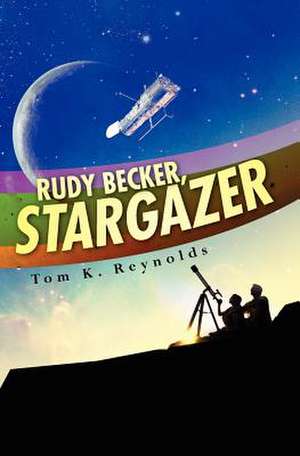 Rudy Becker, Stargazer de MR Tom K. Reynolds