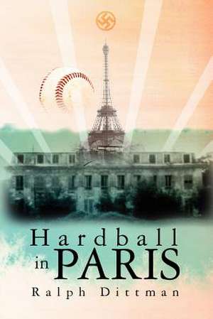 Hardball in Paris de Ralph Dittman