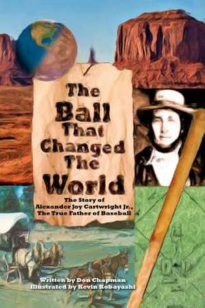 The Ball That Changed the World de Don Chapman