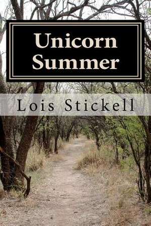 Unicorn Summer de Lois A. Stickell