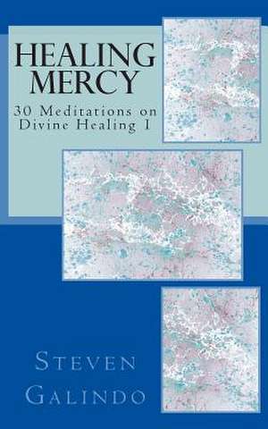 Healing Mercy de Steven Galindo