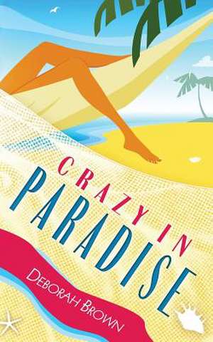 Crazy in Paradise de Deborah Brown