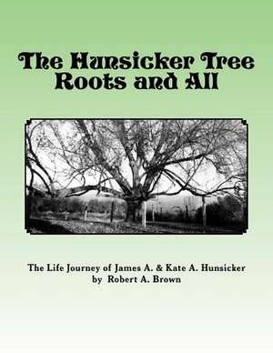 The Hunsicker Tree Roots and All de Robert a. Brown