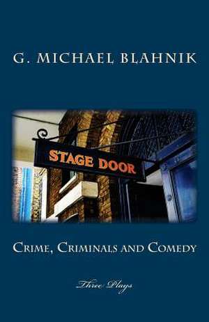 Crime, Criminals and Comedy de G. Michael Blahnik