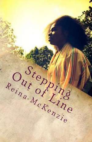 Stepping Out of Line de Reina F. McKenzie