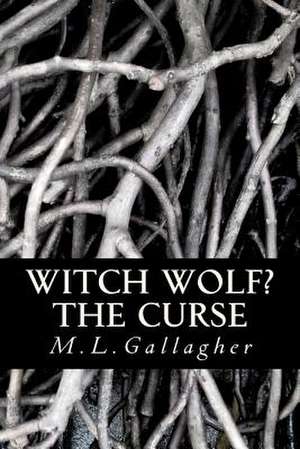 Witch Wolf? the Curse de M. L. Gallagher