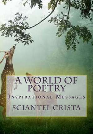 A World of Poetry de Sciantel Crista