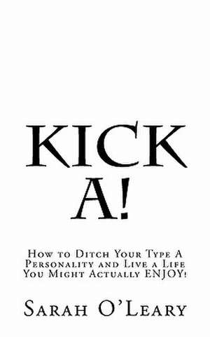 Kick A! de Sarah A. O'Leary