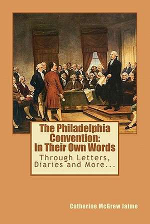 The Philadelphia Convention de Catherine McGrew Jaime