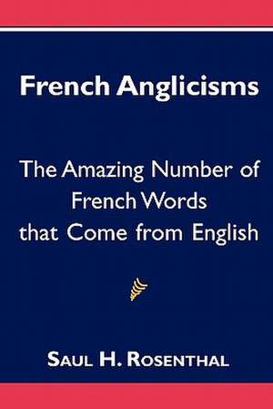 French Anglicisms de Saul H. Rosenthal