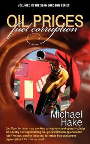 Oil Prices Fuel Corruption de Michael Hake