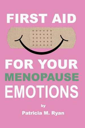 First Aid for Your Menopause Emotions de Patricia M. Ryan