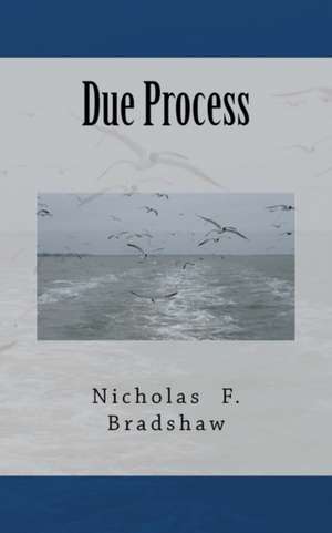 Due Process de MR Nicholas F. Bradshaw