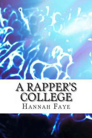 A Rapper's College de Hannah Faye