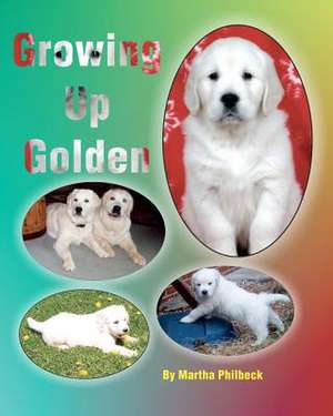 Growing Up Golden de Mrs Martha Philbeck