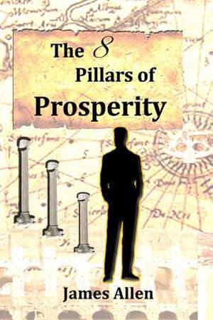 The 8 Pillars of Prosperity de James Allen