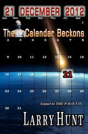 21 December 2012 - The Calendar Beckons de Larry Edward Hunt